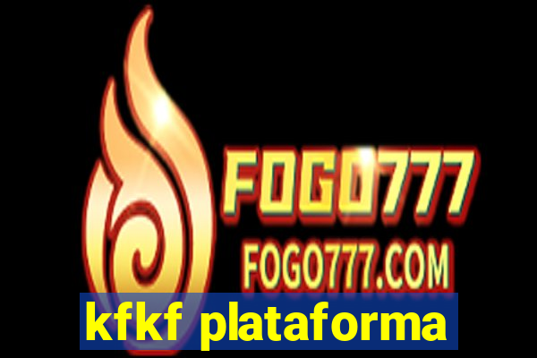 kfkf plataforma