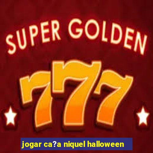 jogar ca?a niquel halloween