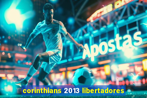 corinthians 2013 libertadores