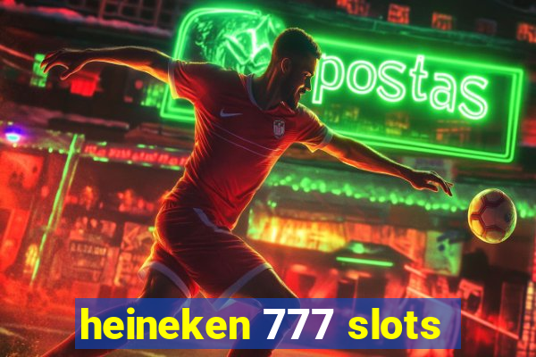 heineken 777 slots