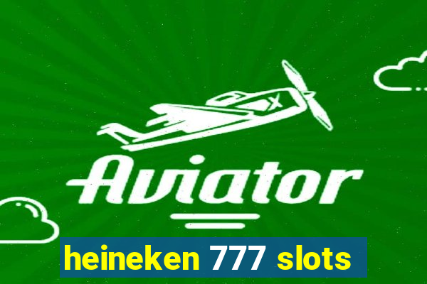 heineken 777 slots