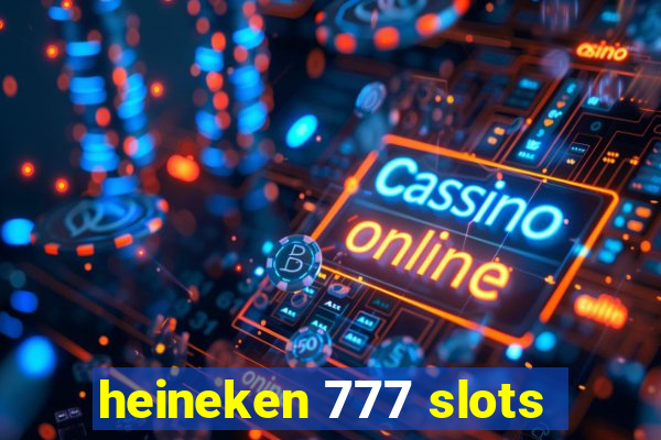 heineken 777 slots