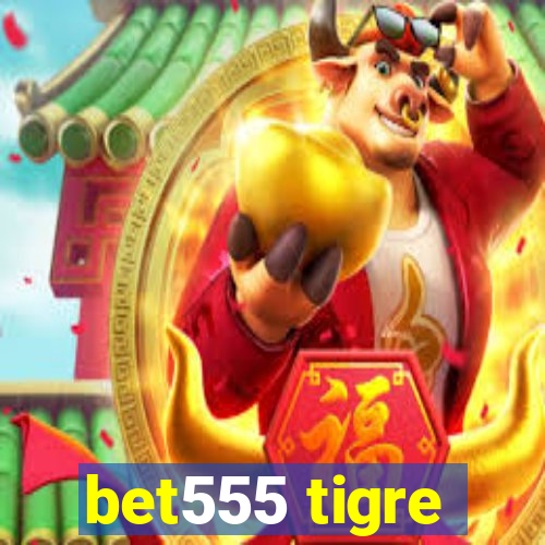 bet555 tigre