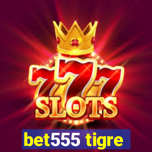 bet555 tigre