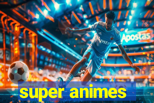 super animes