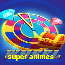 super animes