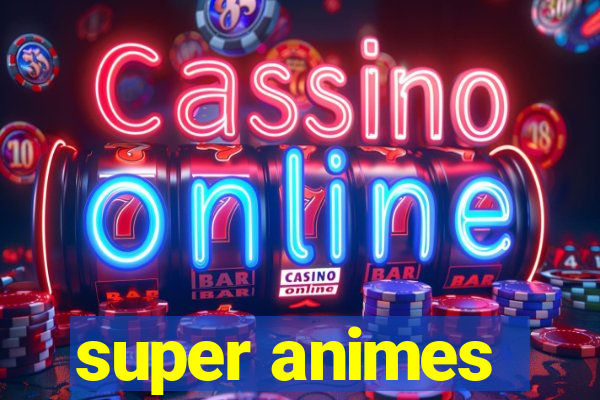 super animes