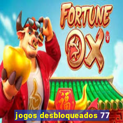 jogos desbloqueados 77