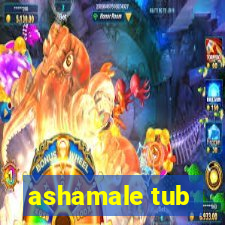 ashamale tub