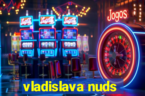 vladislava nuds