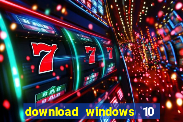 download windows 10 home iso 64 bit