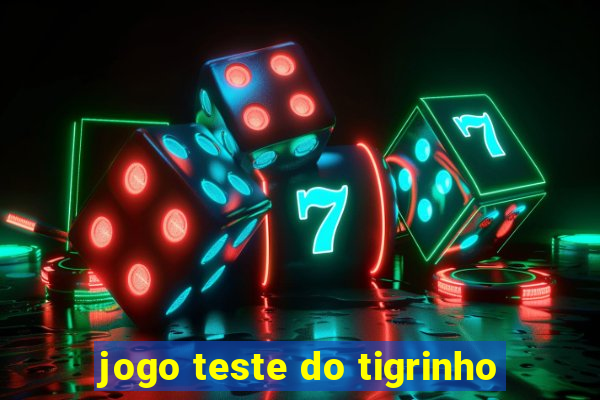 jogo teste do tigrinho