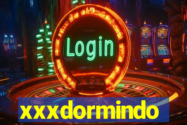 xxxdormindo