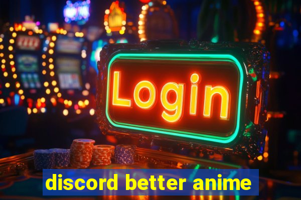 discord better anime