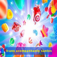 trans acompanhante santos