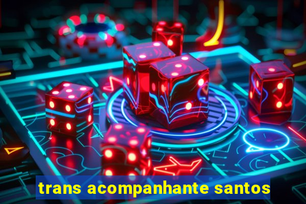 trans acompanhante santos