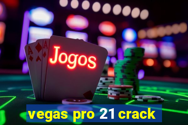 vegas pro 21 crack