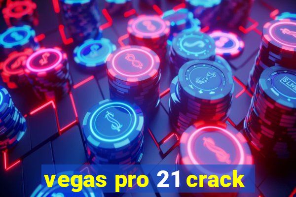 vegas pro 21 crack