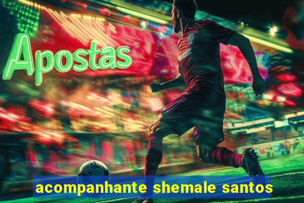 acompanhante shemale santos