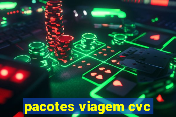 pacotes viagem cvc