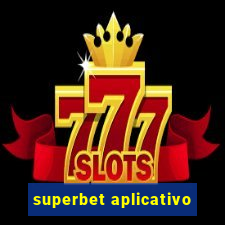 superbet aplicativo