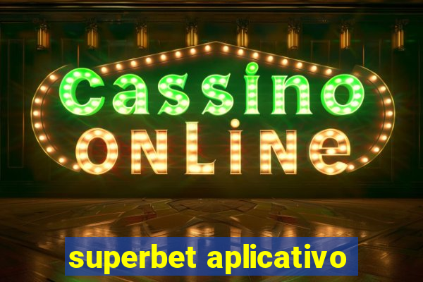 superbet aplicativo