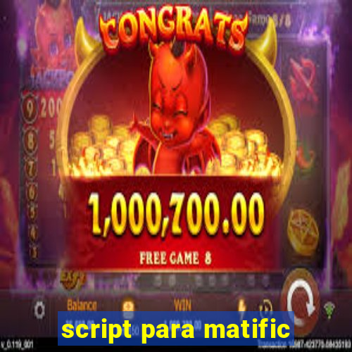 script para matific