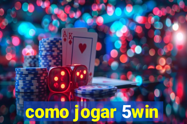 como jogar 5win