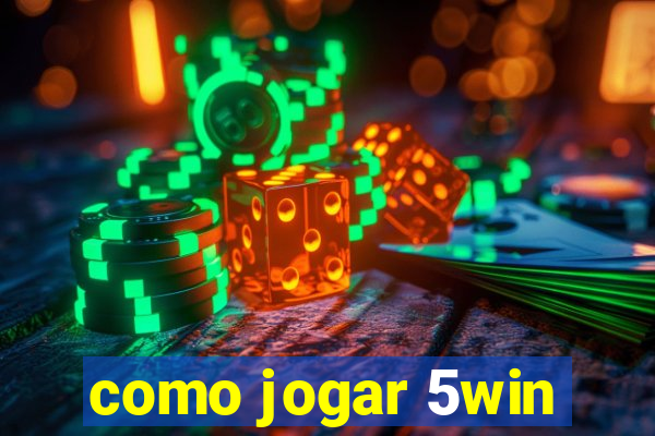 como jogar 5win