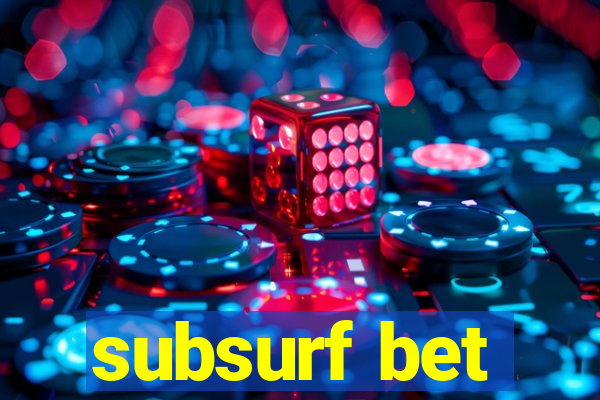 subsurf bet