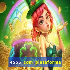 4555 com plataforma de jogos