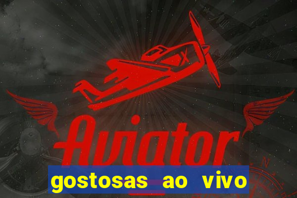 gostosas ao vivo na webcam