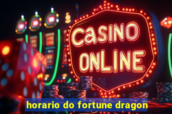 horario do fortune dragon