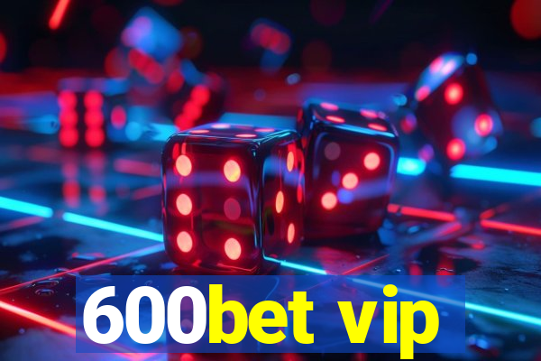 600bet vip