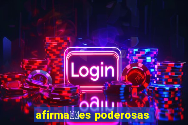 afirma莽玫es poderosas