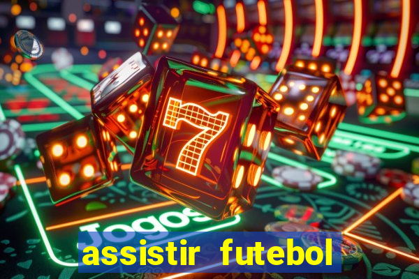 assistir futebol multi max