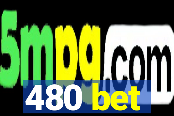 480 bet