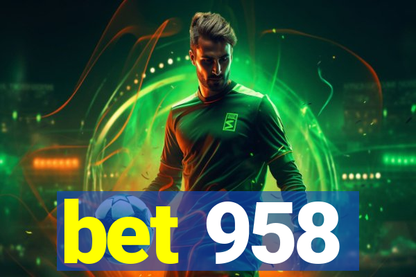 bet 958