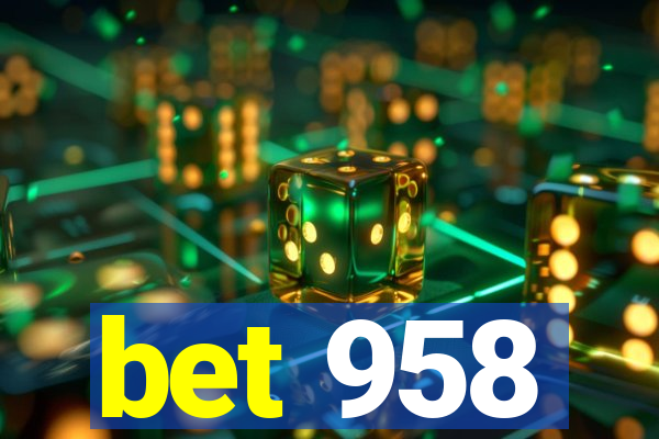 bet 958