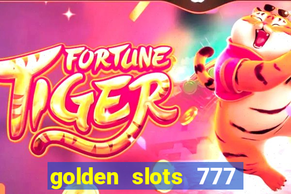 golden slots 777 paga mesmo