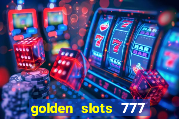 golden slots 777 paga mesmo