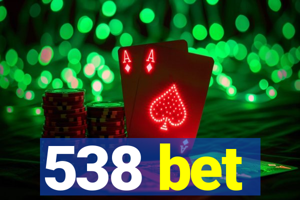 538 bet