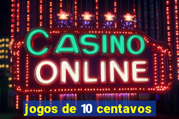 jogos de 10 centavos