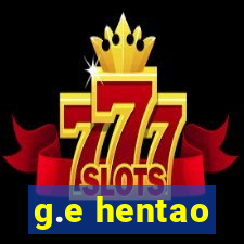 g.e hentao