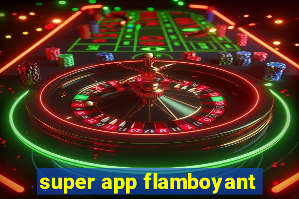 super app flamboyant