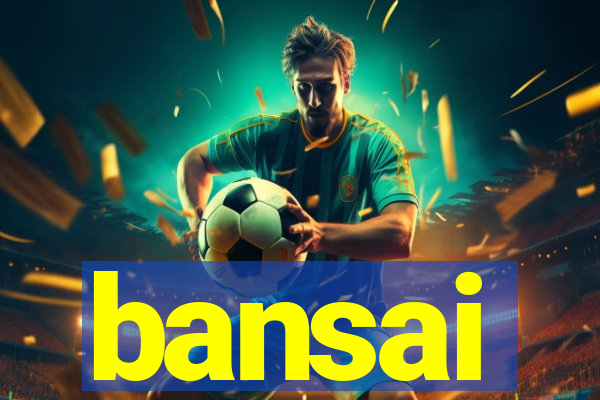 bansai