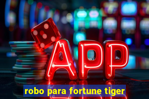 robo para fortune tiger