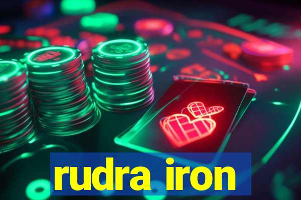 rudra iron