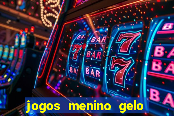 jogos menino gelo menina lava