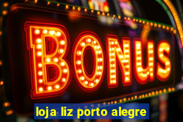 loja liz porto alegre